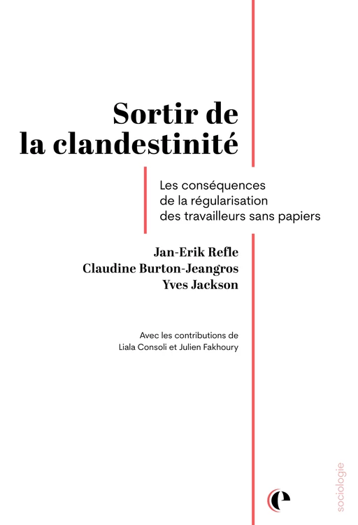 Sortir de la clandestinité  - Jan-Erik Refle, Claudine Burton-Jeangros, Yves Jackson, Liala Consoli, Julien Fakhoury - Épistémé